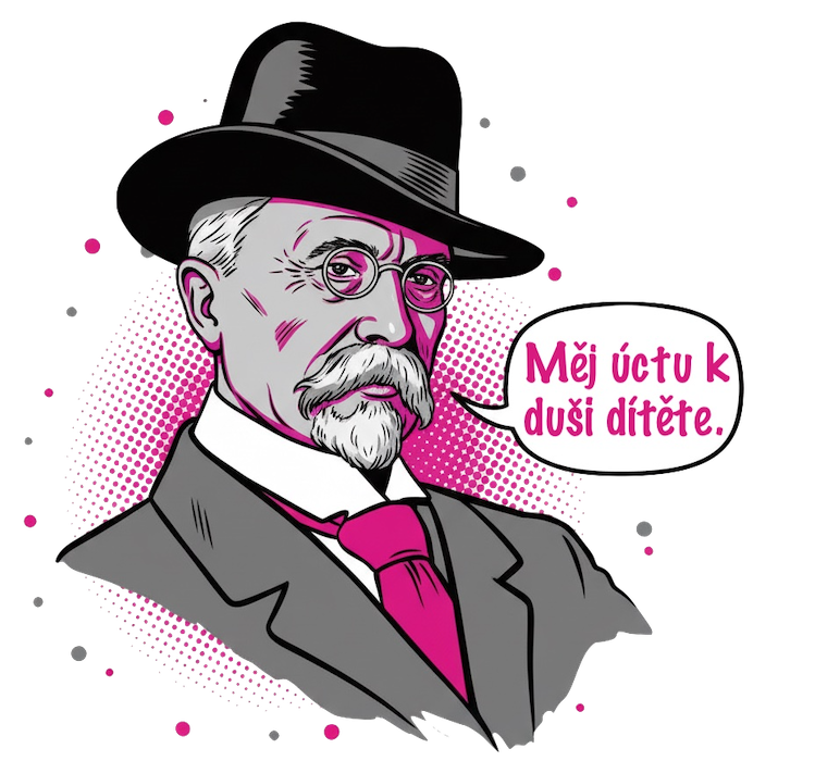 » Měj úctu k duši dítěte. «-TGM